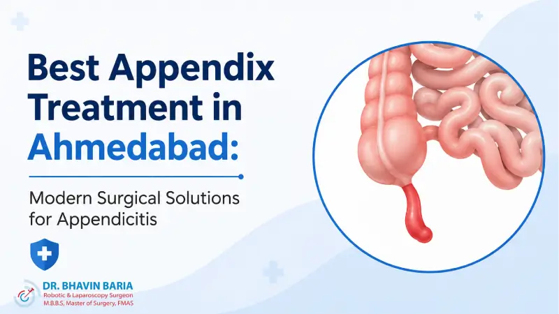 Best Appendix Treatment in Ahmedabad: Modern Surgical Solutions for Appendicitis
