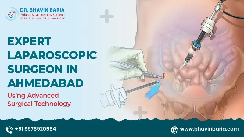 Expert Laparoscopic Surgeon in Ahmedabad Using Advanced Surgical Technology