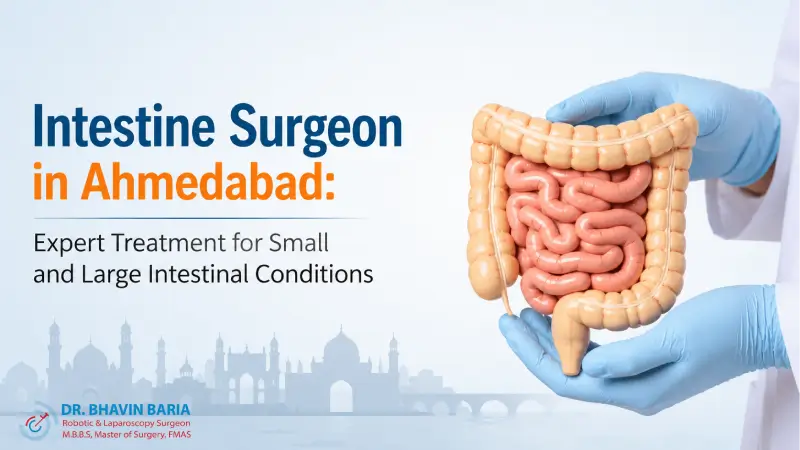 Intestine Surgeon in Ahmedabad: Expert Treatment for Small and Large Intestinal Conditions