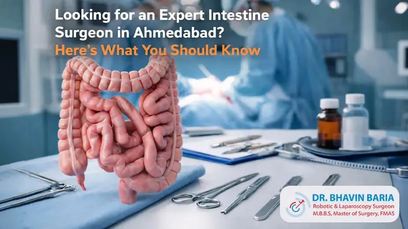 Looking for an Expert Intestine Surgeon in Ahmedabad? Here’s What You Should Know